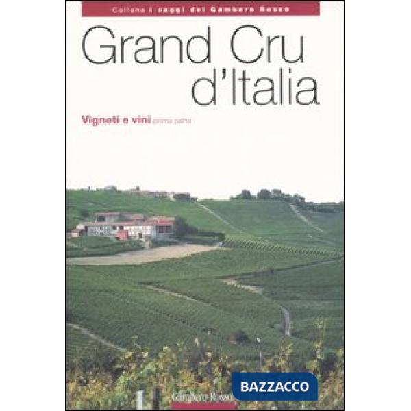 Grand Cru d'Italia. Vigneti e vini. Vol. 1