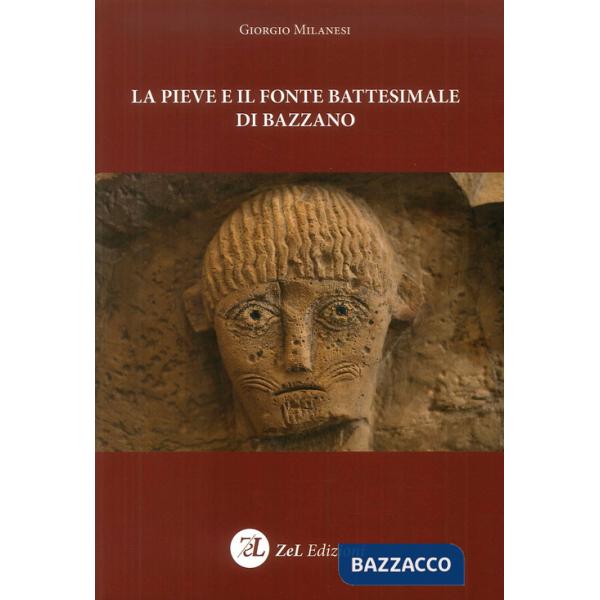 Pieve e il fonte battesimale di Bazzano (La)