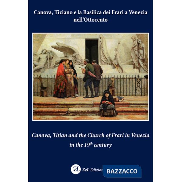 Canova, Tiziano e la Basilica dei Frari a Venezia nell'Ottocento-Canova, Titian 