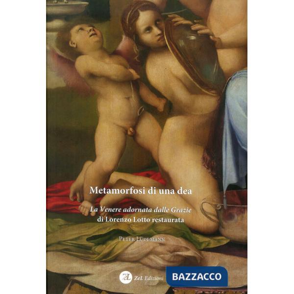 Metamorfosi di una dea. La Venere adornata dalla Grazie di Lorenzo Lotto restaur