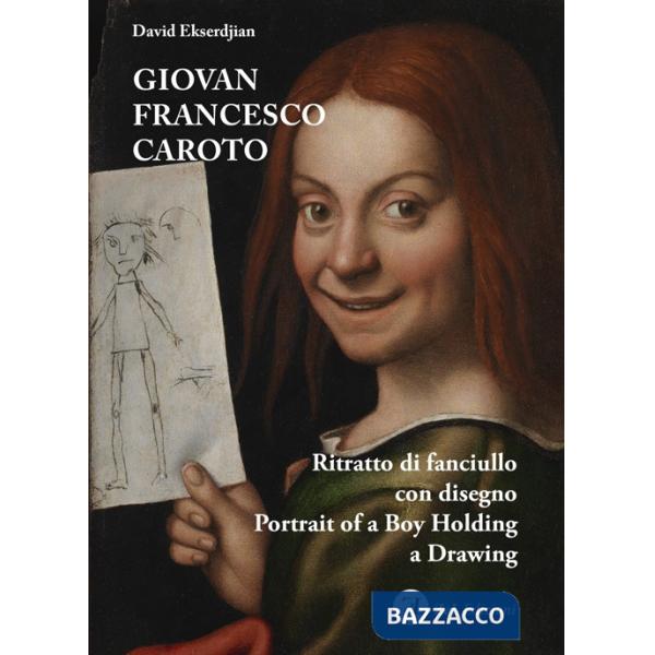 Giovan Francesco Caroto. Ritratto di fanciullo con disegno-Portrait of a Boy Holding a Drawing. Ediz. a colori