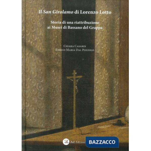 San Girolamo di Lorenzo Lotto. Storia di una riattribuzione ai Musei di Bassano 