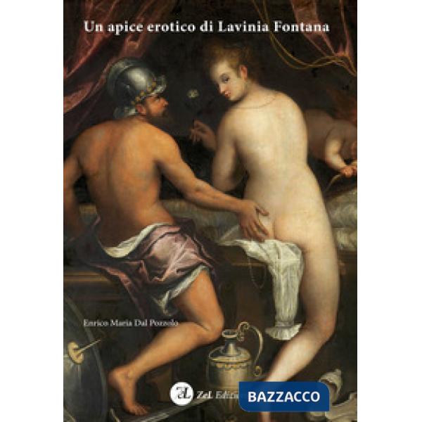 Apice erotico di Lavinia Fontana. Ediz. illustrata (Un)