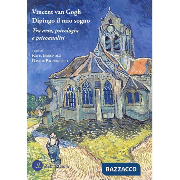 Vincent van Gogh. Dipingo il mio sogno