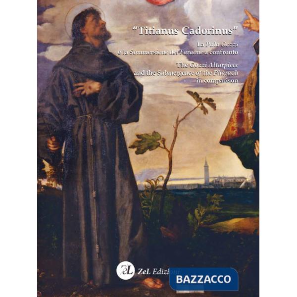 «Titianus Cadorinus». La Pala Gozzi e la Sommersione del Faraone a confronto-The Gozzi Altarpiece and the Submergence of the Pha