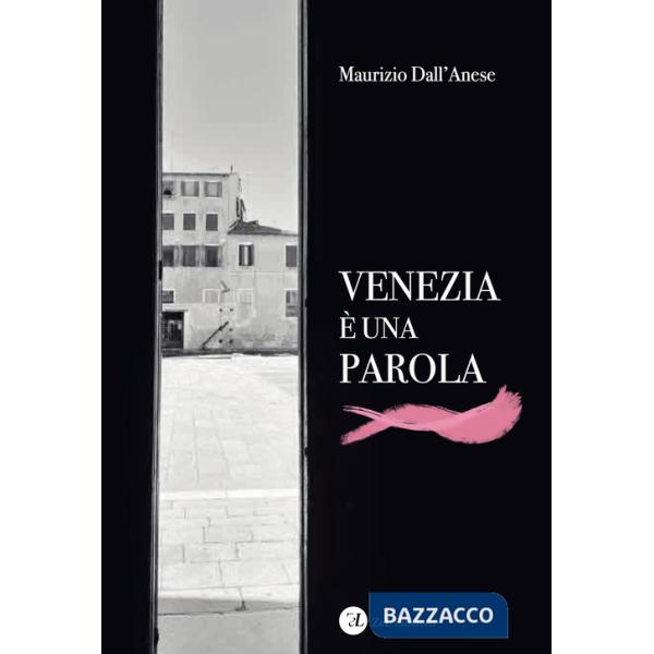 Venezia è una parola. Ediz. illustrata