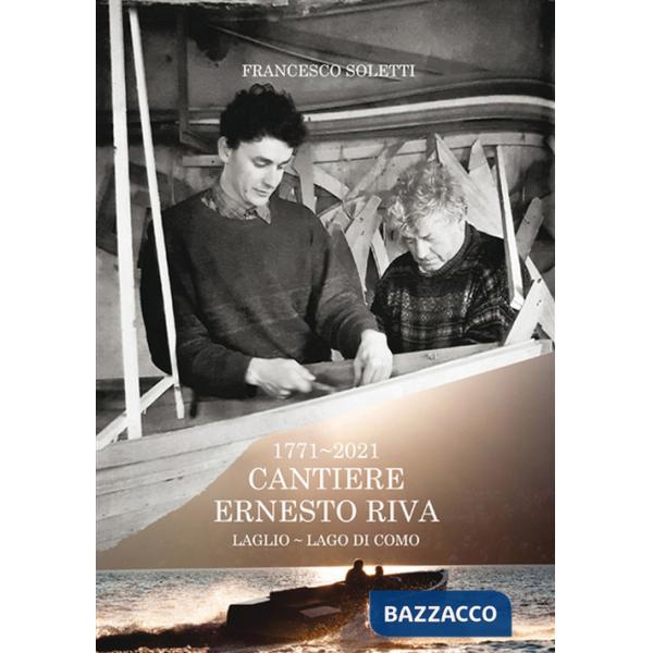 1771-2021. Cantiere Ernesto Riva. Luglio-Lago di Como
