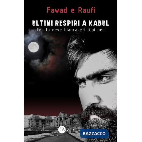 Ultimi respiri a Kabul. Tra la neve bianca e i lupi neri
