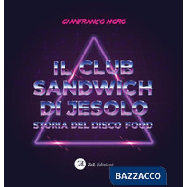 Club sandwich di Jesolo. Storia del disco food (Il)