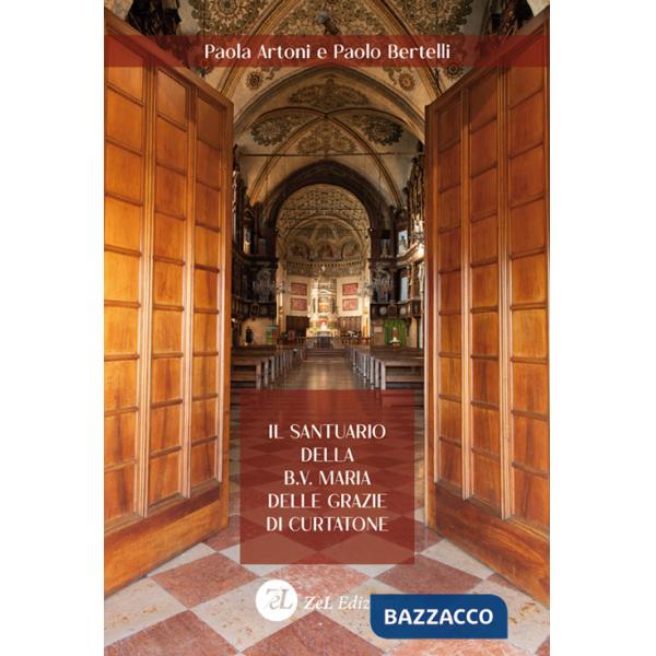 Santuario della B.V. Maria delle Grazie di Curtatone. Storia, arte e devozione di una Wunderkammer liturgica (Il)
