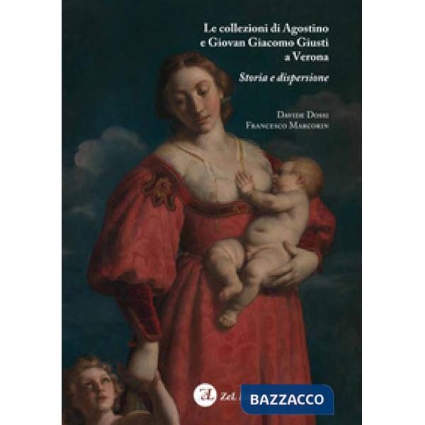 Collezioni di Agostino e Giovan Giacomo Giusti a Verona. Storia e dispersione (L