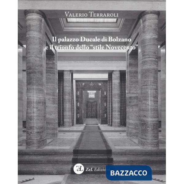 Palazzo Ducale di Bolzano e il trionfo dello "stile Novecento" (Il)