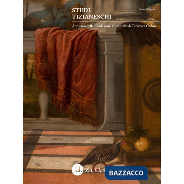 Studi tizianeschi. Annuario della Fondazione Centro studi Tiziano e Cadore (2025). Vol. 14