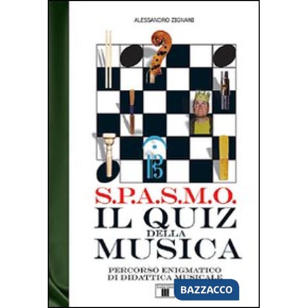 S.P.A.S.M.O. Il quiz della musica. Percorso enigmatico di didattica musicale