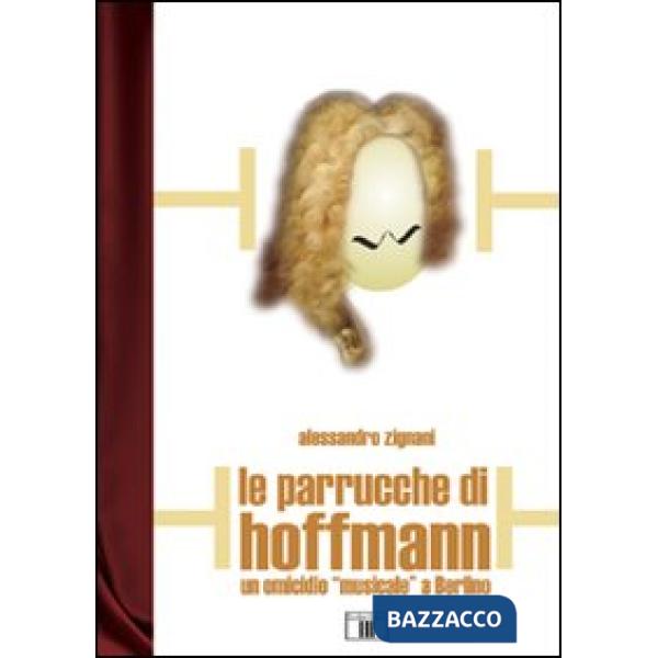 Parrucche di Hoffmann. Un omicidio «musicale» a Berlino (Le)