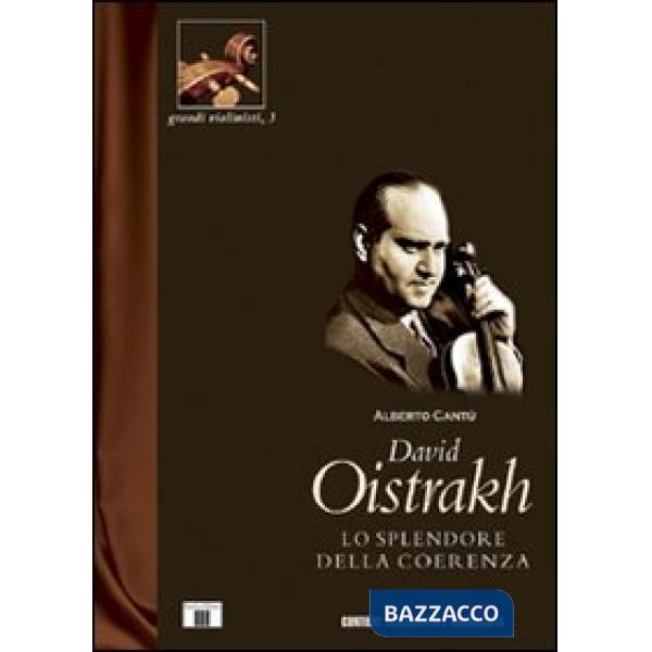 David Oistrakh. Lo splendore della coerenza