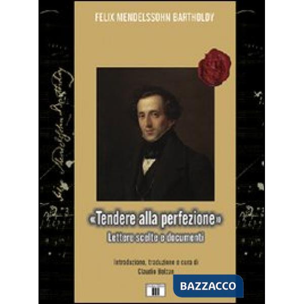 «Tendere alla perfezione». Lettere scelte e documenti