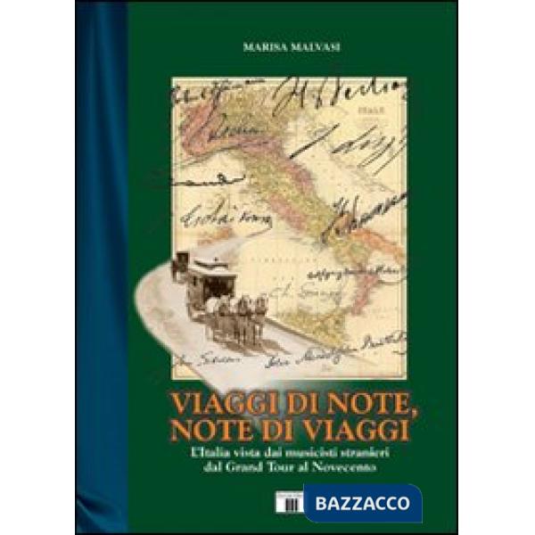 Viaggi di note, note di viaggi. L'Italia vista dai musicisti stranieri dal Grand Tour al Novecento