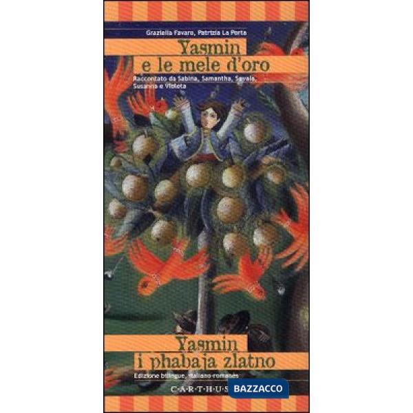 Yasmin e le mele d'oro. Una storia rom. Ediz. italiana e romanès