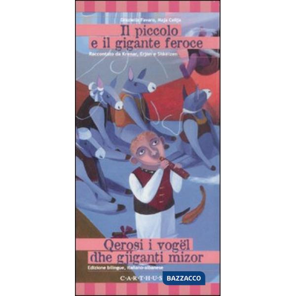 Piccolo e il gigante feroce. Una storia dall'albania. Ediz. italiana e albanese (Il)
