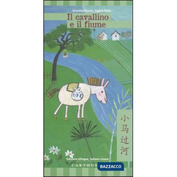 Cavallino e il fiume. Ediz. italiana e cinese (Il)