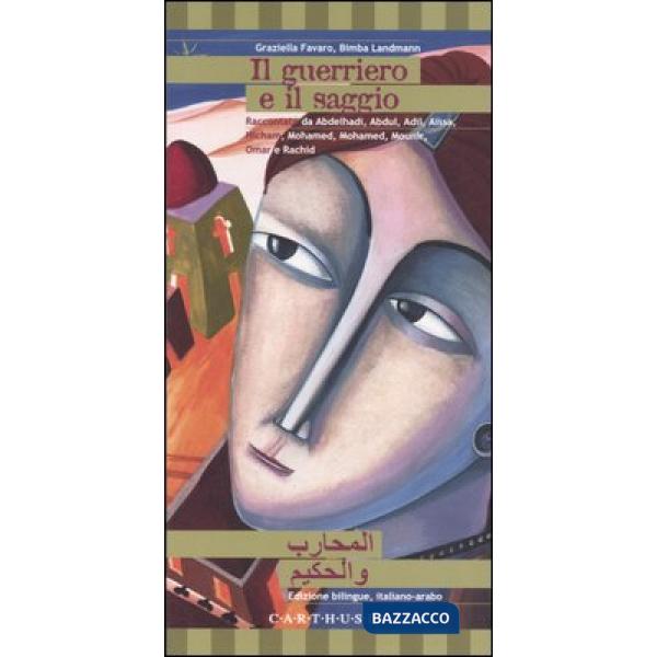 Guerriero e il saggio. Testo arabo a fronte (Il)