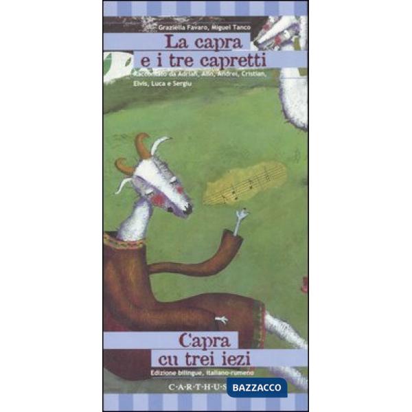 Capra e i tre capretti-Capra cu trei iezi. Una storia dalla Romania. Ediz. illustrata (La)