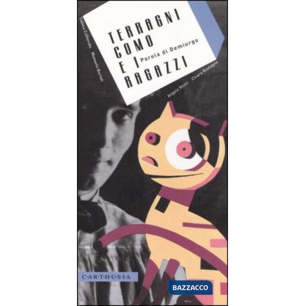 Terragni, Como e i ragazzi. Parola di Demiurgo. Ediz. illustrata