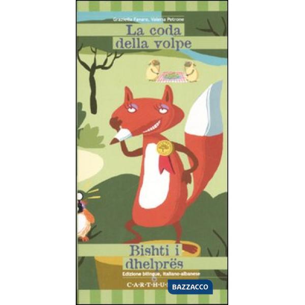 Coda della volpe-Bishti i dhelprës. Ediz. illustrata (La)
