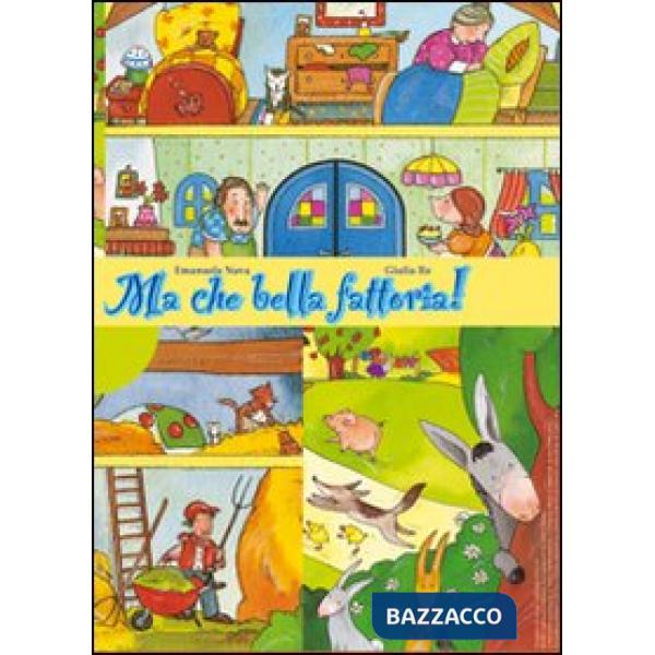 Ma che bella fattoria! Storia di capra, asino, oca, mucca, cane lupo e di Leo bambino. Ediz. illustrata