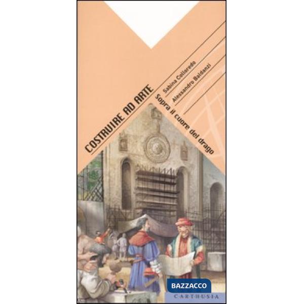 Costruire ad arte. Sopra il cuore del drago