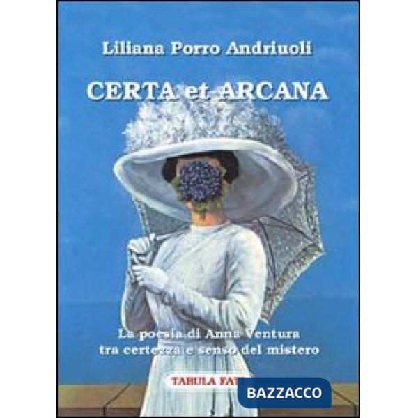 Certa et arcana. La poesia di Anna Ventura tra certezza e senso del mistero