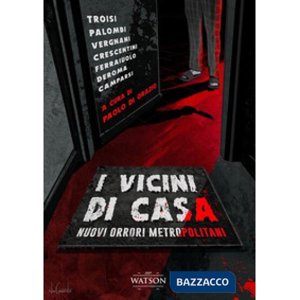 Vicini di casa. Nuovi orrori metropolitani (I)