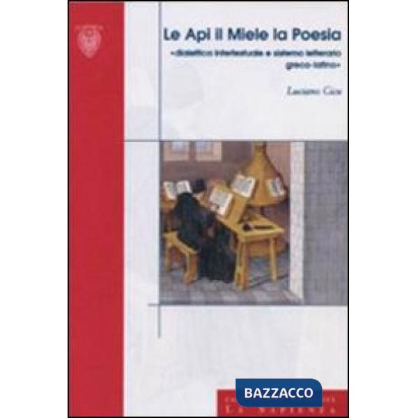 Api, il miele, la poesia. Didattica intertestuale e sistema letterario greco-latino (Le)