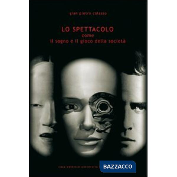 Spettacolo. Come il sogno e il gioco della società (Lo)