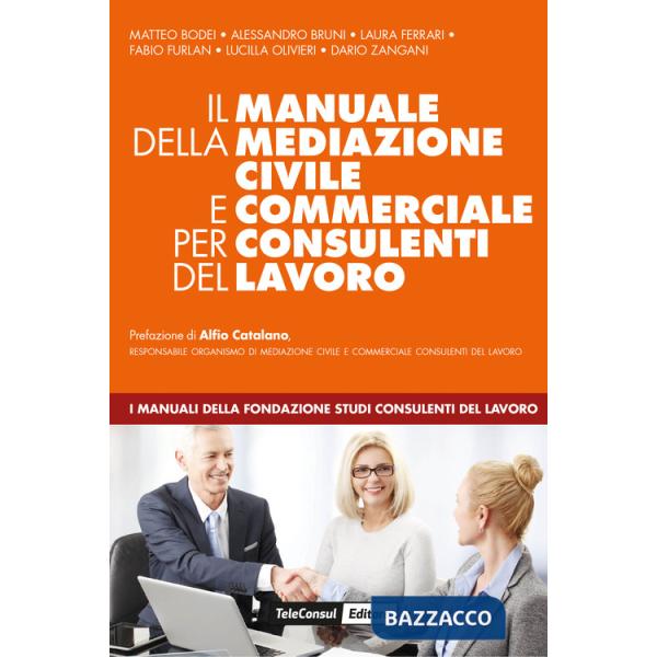 Manuale della mediazione civile e commerciale per consulenti del lavoro (Il)