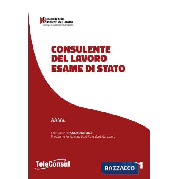Consulente del lavoro. Esame di stato. Temi svolti di diritto del lavoro e della legislazione sociale e prove teorico pratiche d