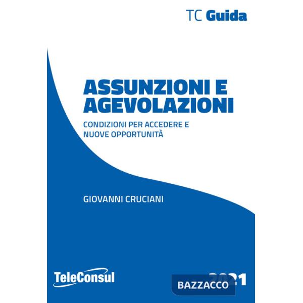 Assunzioni e agevolazioni. Condizioni per accedere e nuove opportunità