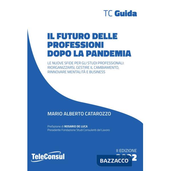 Futuro delle professioni dopo la pandemia. Le nuove sfide per gli studi professionali: riorganizzarsi, gestire il cambiamento, r