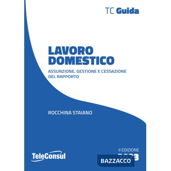 Lavoro domestico. Assunzione, gestione e cessazione del rapporto