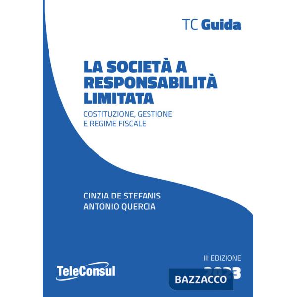 Società a responsabilità limitata. Costituzione, gestione e regime fiscale (La)