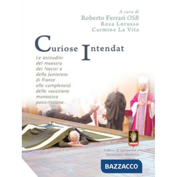 Curiose intendat. Le attitudini del maestro dei novizi e dello Juniorato di fronte alla complessità della vocazione monastica po