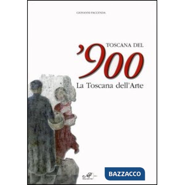 Toscana del'900. La Toscana dell'arte. Catalogo della mostra (Arezzo, 19 marzo-2