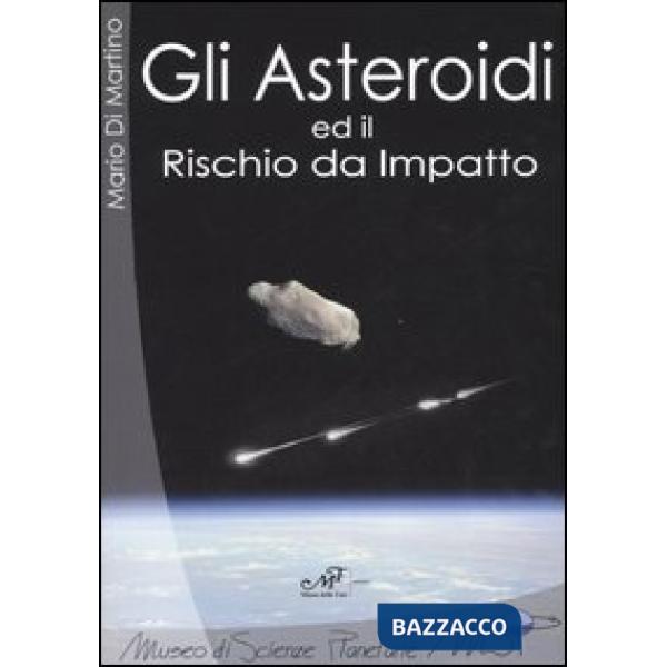 Asteroidi ed il rischio da impatto (Gli)