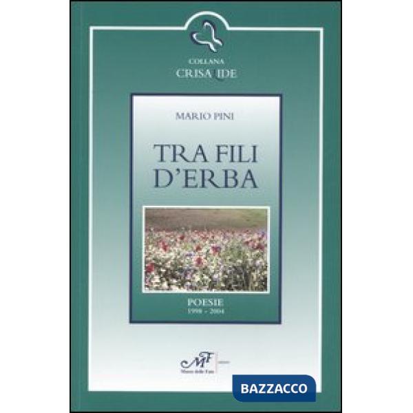 Tra fili d'erba. Poesie 1998-2004