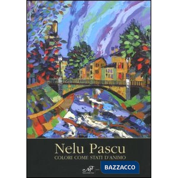 Nelu Pascu. Colori come stati d'animo