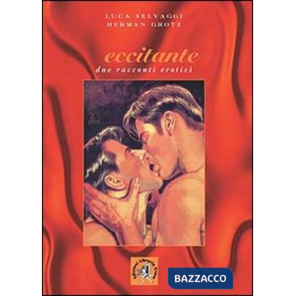 Eccitante. Due racconti erotici