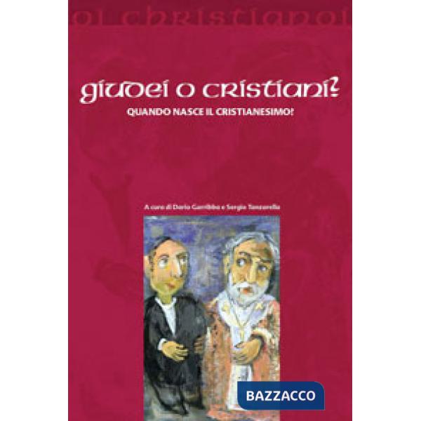 Giudei o cristiani? Quando nasce il cristianesimo?