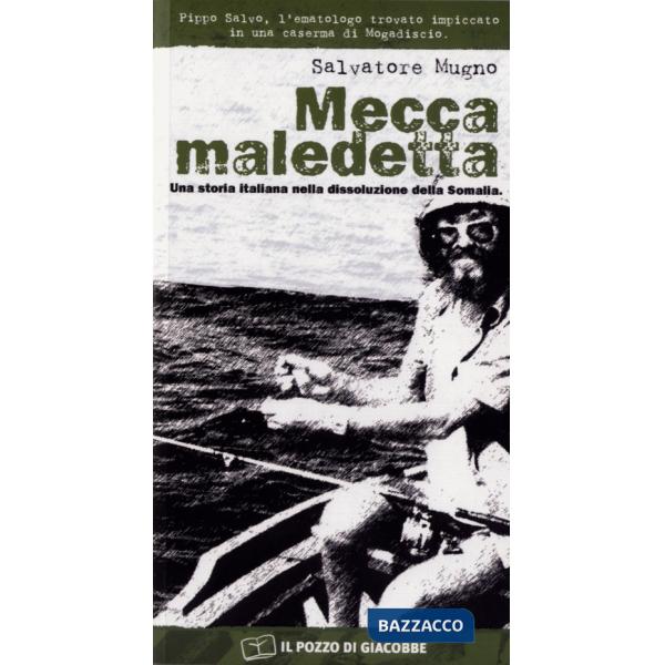 Mecca maledetta. Una storia italiana nella dissoluzione della Somalia