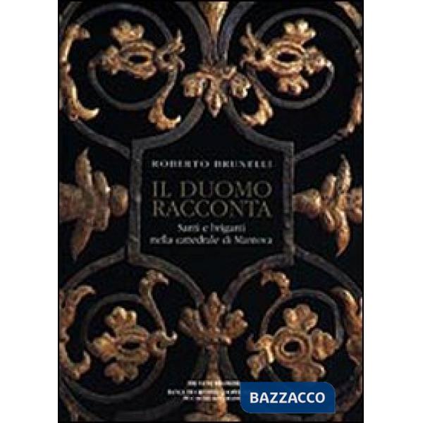 Duomo racconta. Santi e briganti nella cattedrale di Mantova (Il)
